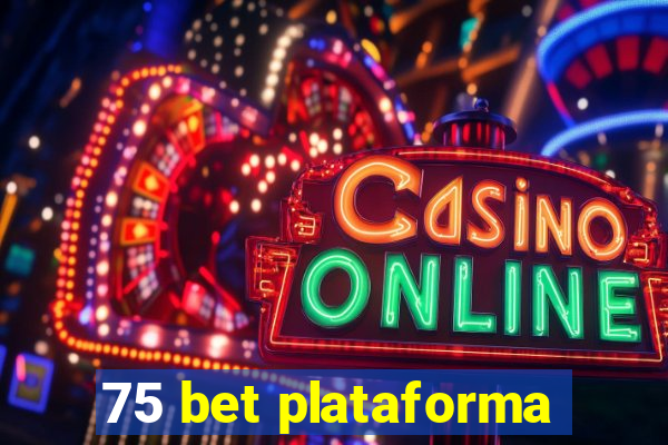 75 bet plataforma